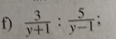  3/y+1 : 5/y-1 ;