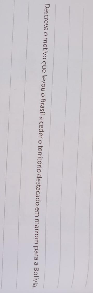 Descreva o motivo que levou o Brasil a ceder o território destacado em marrom para a Bolívia. 
_