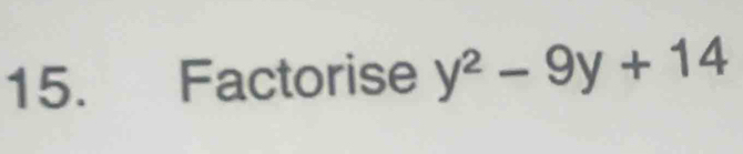 Factorise y^2-9y+14
