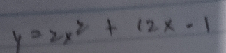 y=2x^2+12x-1