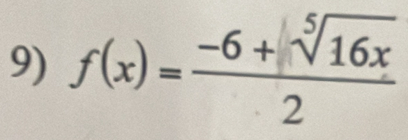 f(x)= (-6+sqrt[5](16x))/2 