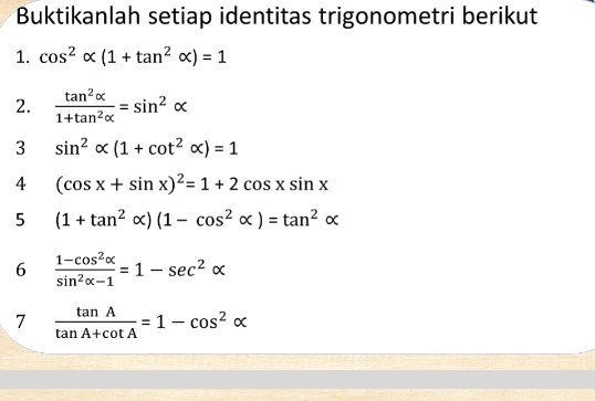 Telah dijawab:Buktikanlah setiap identitas trigonometri berikut 1. cos ...
