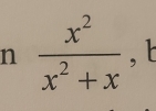  x^2/x^2+x  , t