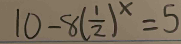 10-8( 1/2 )^x=5