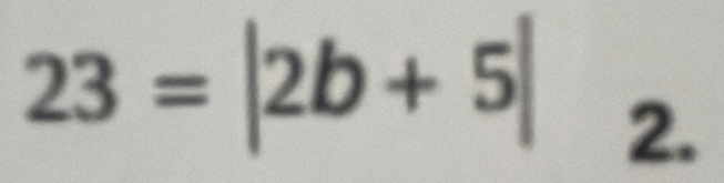 23=|2b+5|2.