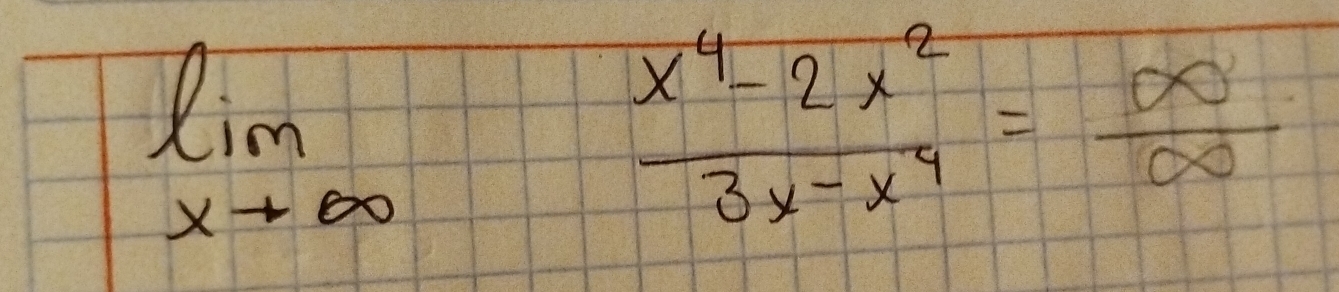 limlimits _xto ∈fty  (x^4-2x^2)/3x-x^4 = ∈fty /∈fty  