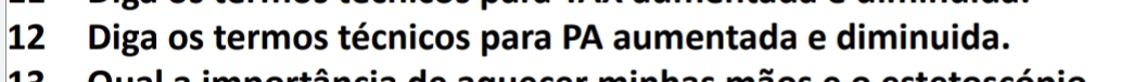 Diga os termos técnicos para PA aumentada e diminuida.