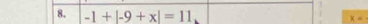 -1+|-9+x|=11
x=