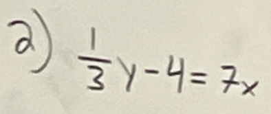 a  1/3 y-4=7x