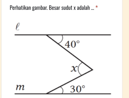 Perhatikan gambar. Besar sudut x adalah ... *