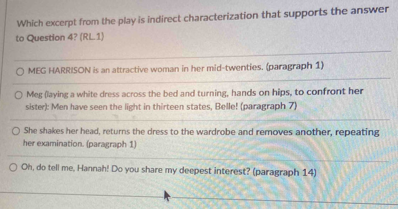 Which excerpt from the play is indirect characterization that supports the answer 
Oh, do tell me, Hannah! Do you share my deepest interest? (paragraph 14)