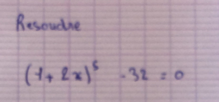 Resoudne
(1+2x)^5-32=0