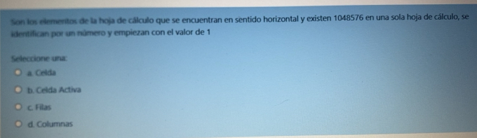 Resuelto:Son los elementos de la hoja de cálculo que se encuentran en ...
