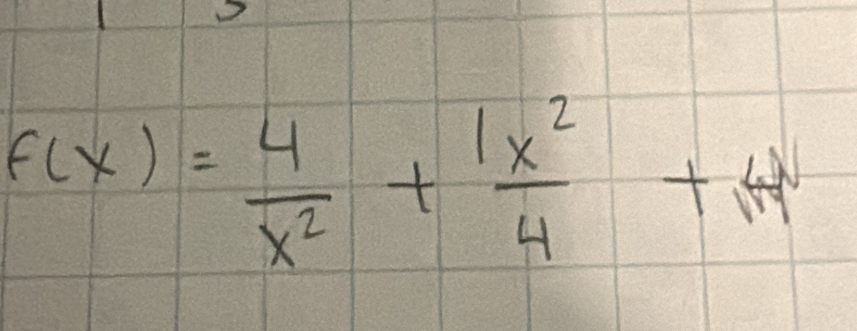 f(x)= 4/x^2 + 1x^2/4 +