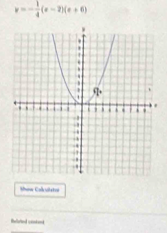 y=- 1/4 (x-2)(x+6)
Show Colculator
Rielated cintent