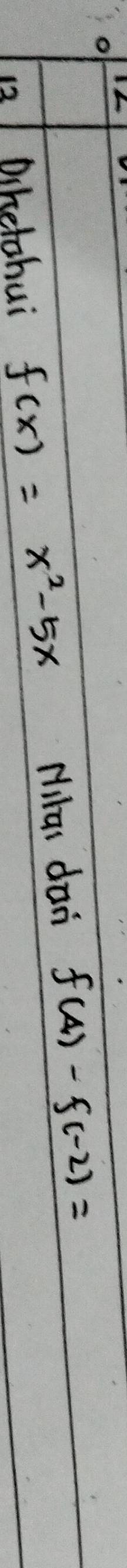 Dihetohui f(x)=x^2-5x Nilai dan f(4)-f(-2)=