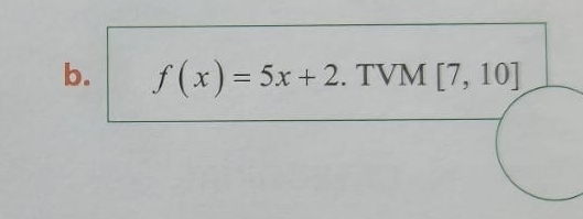 f(x)=5x+2. 1 ! M[7,10]