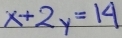 x+2y=14