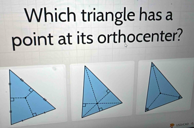 Which triangle has a 
point at its orthocenter? 
USD/CAD 0.