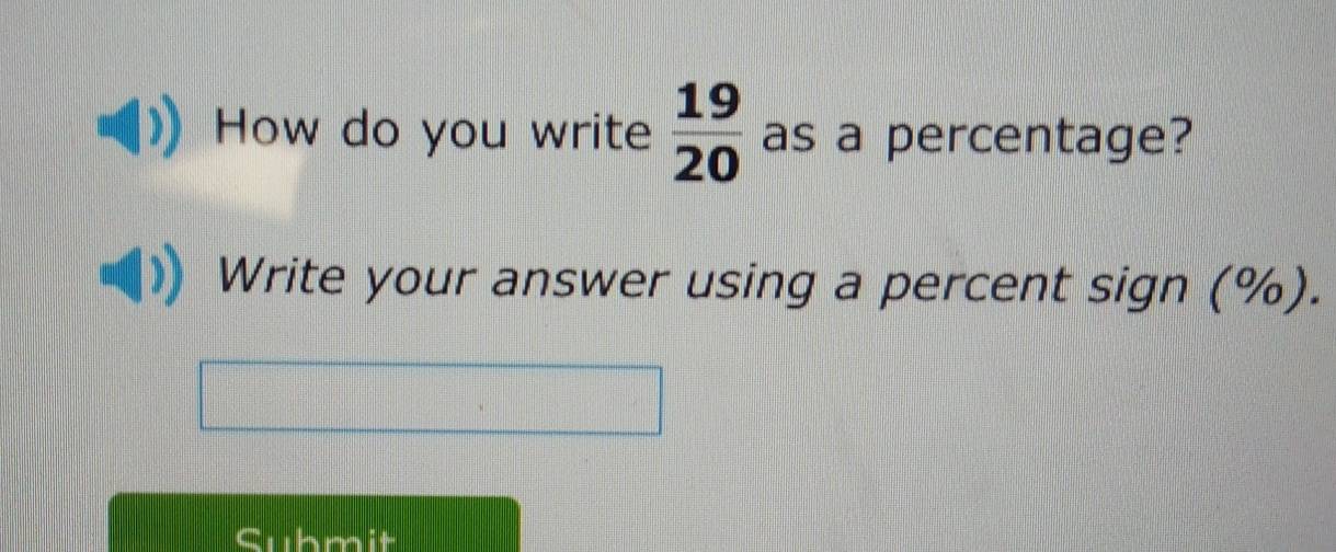 Solved: How do you write 19/20 as a percentage? Write your answer using ...