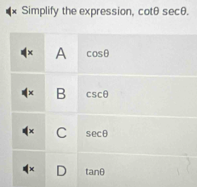 × Simplify the expression, cotθ sec θ