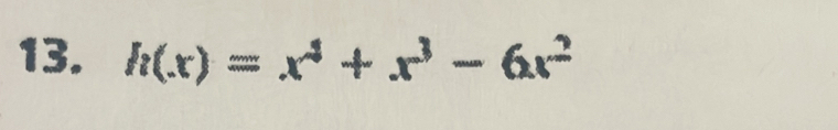 h(x)=x^4+x^3-6x^2