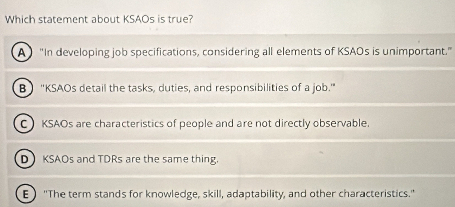 Solved: Which statement about KSAOs is true? A 