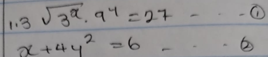 11 3sqrt(3^x)· 9^y=27
-(1
x+4y^2=6 - - ②