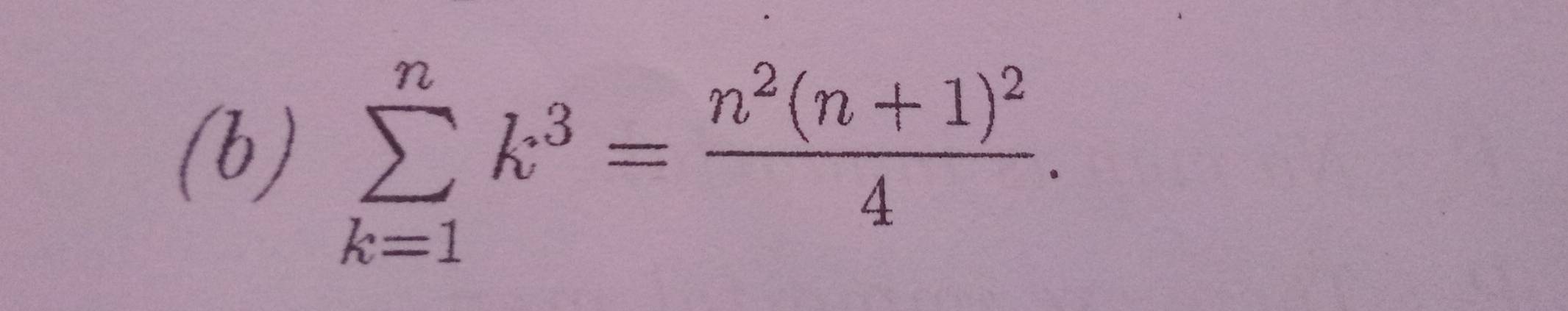 sumlimits _(k=1)^nk^3=frac n^2(n+1)^24.