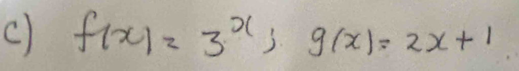 f(x)=3^x; g(x)=2x+1