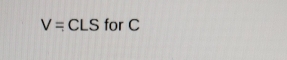 V= CLS for C