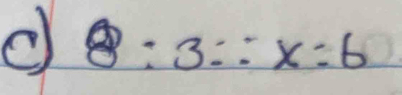 8:3::x=6