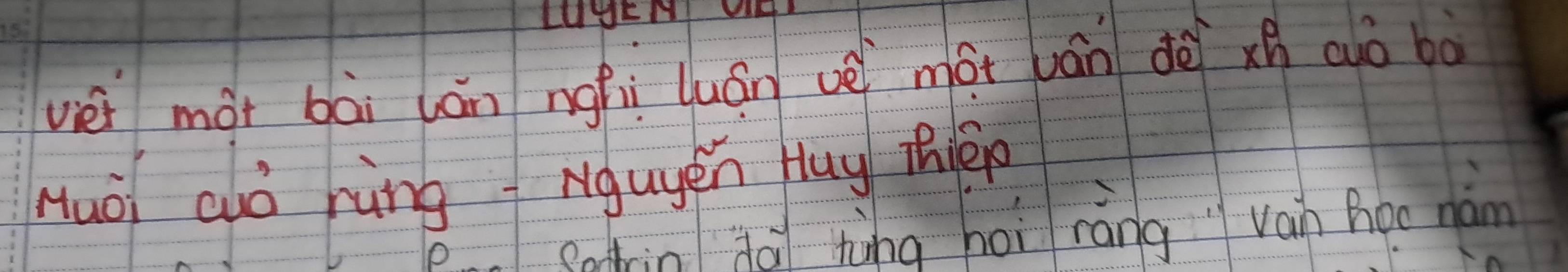 LUUEM UE 
vièi mot bài lán nghi luán vè mot bán dē xh aò bà 
Huòi auò hùng rguyén Huy Théo 
p.cntrin àà tàng hoi ráng` van hoe nàm