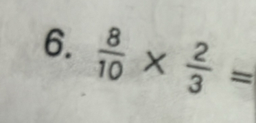  8/10 *  2/3 =