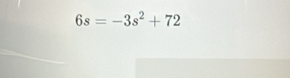 6s=-3s^2+72