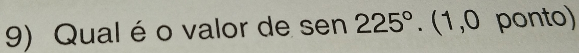 Qual é o valor de ser , 225°  1,0 ponto)