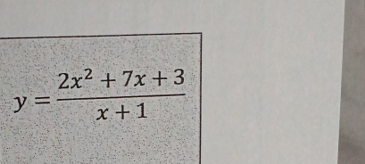 y= (2x^2+7x+3)/x+1 