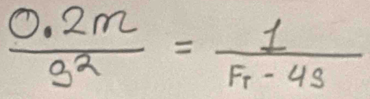  (0.2m)/9^2 =frac 1F_T-4s