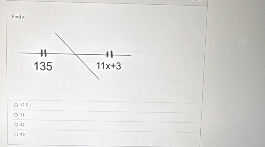 Find x :
135 11x+3
12.5
11
12
45