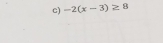 -2(x-3)≥ 8