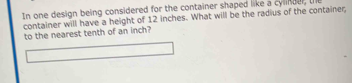 Solved: In one design being considered for the container shaped like a ...