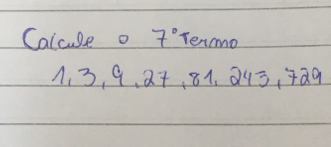 Calcule o 7 Termo
1, 3 9 、 27, 81. Q13, ÷29