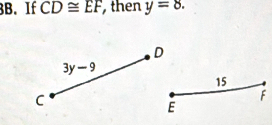 If CD≌ EF then y=8.
15
F