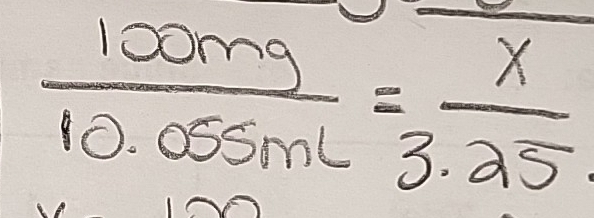  100mg/10.055mL = x/3.25 