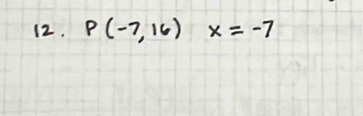 P(-7,16)x=-7