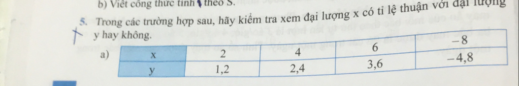 Việt công thức tinh theo S. 
5. Trong các trường hợp sau, hãy kiểm tra xem đại lượng x có tỉ lệ thuận với đại lượng