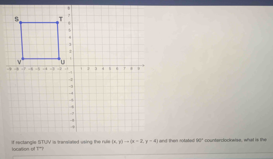 nd then rotated 90° counterclockwise, what is the
location of T"?