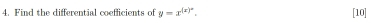 Find the differential coefficients of y=x^((x)^circ). [10]