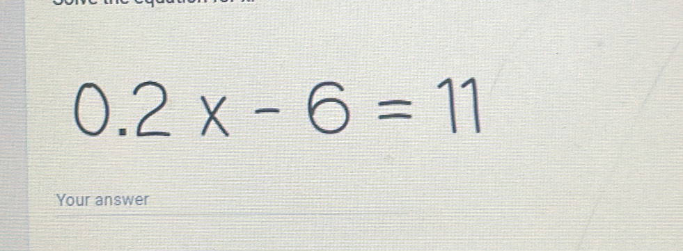 0.2* -6=11
Your answer