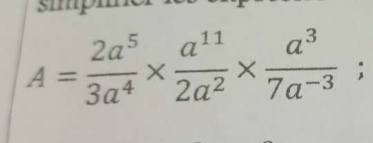 simpm
A= 2a^5/3a^4 *  a^(11)/2a^2 *  a^3/7a^(-3) ;